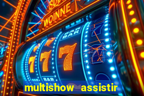 multishow assistir online gratis